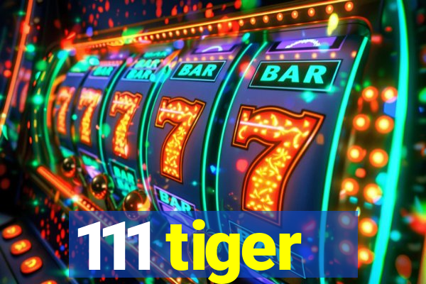 111 tiger